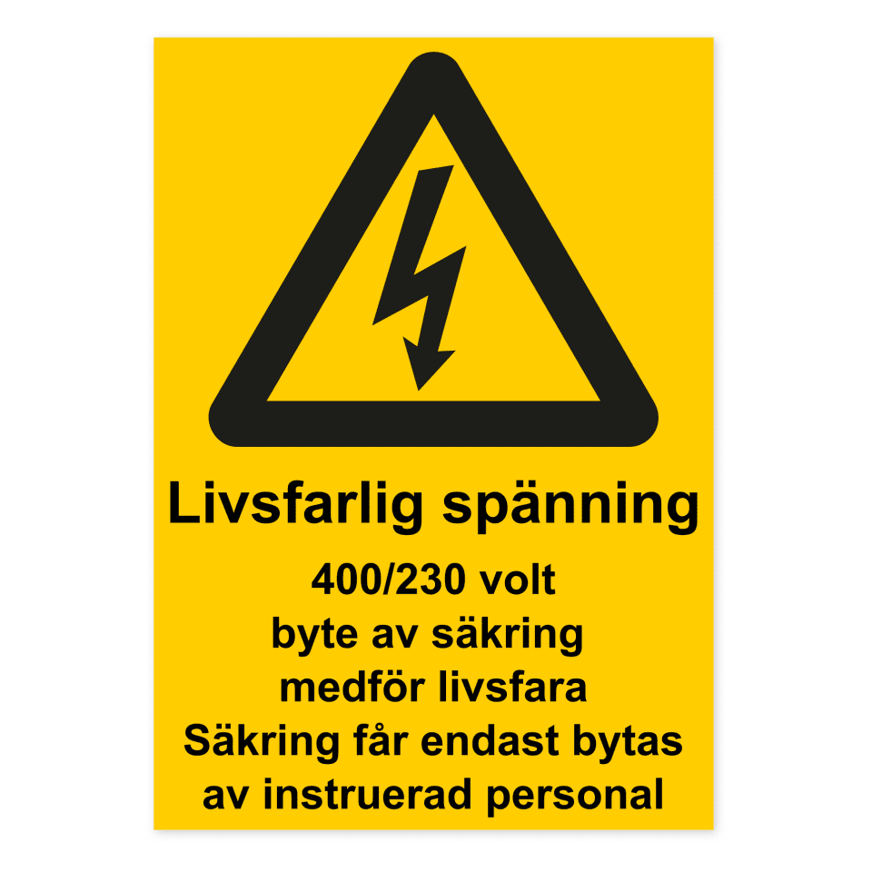 Livsfarlig spänning. 400/230 volt byte av säkring medför livsfara. Säkring får endast bytas av instruerad personal-skylten har storleken 210x297mm och tillverkas i materialet Dekal. Denna standardskylt kan anpassas så att du kan skapa din egen version av skylten.